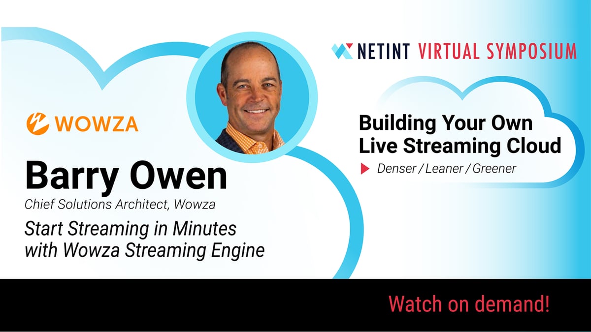 Barry Owen, Chief Solutions Architect, Wowza - Start Streaming in Minutes with Wowza Streaming Engine